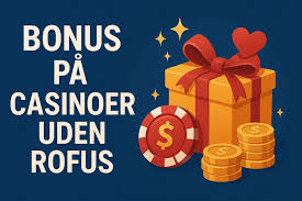 Casino Uden ROFUS – Oplev Spænding Uden Begrænsninger Casino Uden ROFUS – Oplev Spænding Uden Begrænsninger